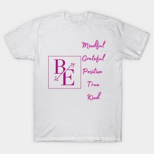 Be Mindful, Grateful, Positive, True, Kind - Inspirational Quotes T-Shirt